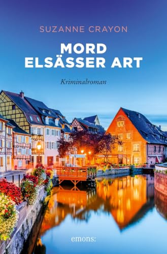 Mord Elsässer Art: Kriminalroman (emons: Sehnsuchts Orte)
