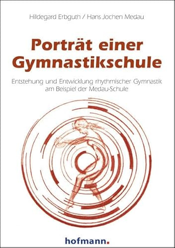 Porträt einer Gymnastikschule: Entstehung und Entwicklung rhythmischer Gymnastik am Beispiel der Medau-Schule