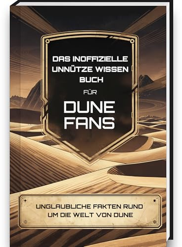 Unnützes Wissen für Dune Enthusiasten | Unglaubliches Trivia Wissen rund um das Dune Imperium, Dune 2, Dune Part Two, Dune der Wüstenplant | Dune Buch, Dune Book