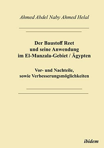 Der Baustoff Reet und seine Anwendung im El-Manzala-Gebiet / Ägypten. Vor- und Nachteile sowie Verbesserungsmöglichkeiten