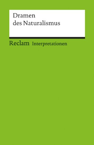 Interpretationen: Dramen des Naturalismus (Reclams Universal-Bibliothek)