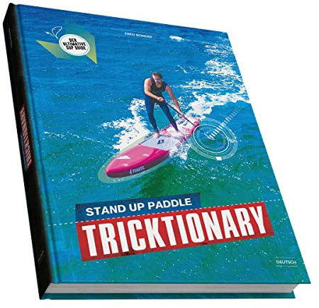 SUP Tricktionary (Deutsch): Der ultimative Stand Up Paddle Guide
