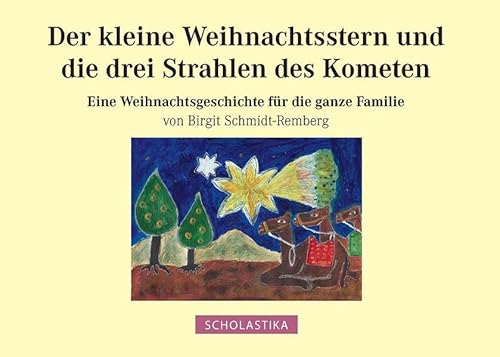 Der kleine Weihnachtsstern und die drei Strahlen des Kometen: Eine Weihnachtsgeschichte für die ganze Familie