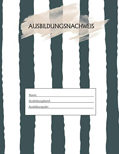 Ausbildungsnachweis: Berichtsheft Ausbildung / Ausbildungsnachweisheft täglich/wöchentlich / ausreichend für 1 Lehrjahr / 1Woche je Seite/ Montag bis Sonntag / Motiv Gestreift