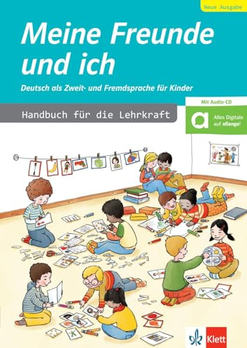 Meine Freunde und ich, Neue Ausgabe: Deutsch als Zweit- und Fremdsprache für Kinder. Handbuch für die Lehrkraft + Audios und digitalen Extras (Meine ... als Zweit- und Fremdsprache für Kinder)