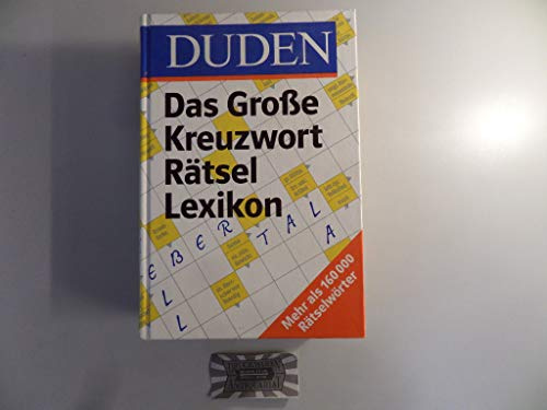Duden - Das große Kreuzworträtsel Lexikon: Mit mehr als 220.000 Fragen und Antworten (Duden Rätselbücher)