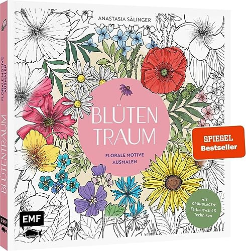 Blütentraum – Florale Motive ausmalen: Mit Grundlagen zur Koloration: Farbauswahl und Techniken