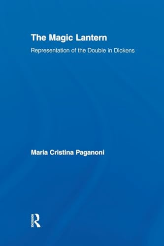The Magic Lantern: Representations of the Double in Dickens (Studies in Major Literary Authors)