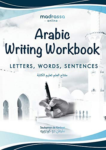 Arabic Writing Workbook: Alphabet, Words, Sentences¿Learn to write Arabic with this large and colorful handwriting workbook. For adults and kids 6+. (Learn Then Teach, Band 2)