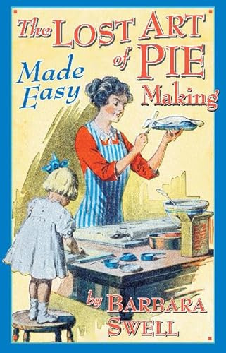Lost Art of Pie Making: Made Easy