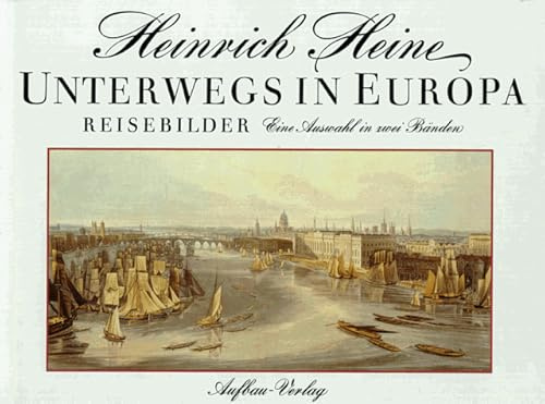 Unterwegs in Europa. Reisebilder. Eine Auswahl in zwei Bänden