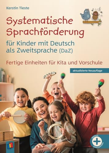 Systematische Sprachförderung für Kinder ​mit Deutsch als Zweitsprache (DaZ): Fertige Einheiten für Kita und Vorschule - vollständig überarbeitete und aktualisierte Neuauflage
