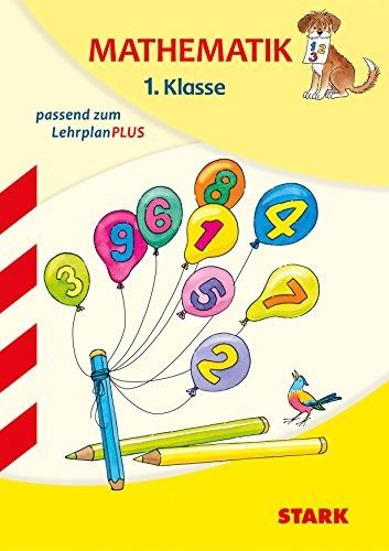 STARK Mathematik 1. Klasse - Training Grundschule - Grundwissen, Aufgaben und Lösungen: passend zum Lehrplan PLUS (Grundschule Training)