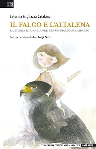 Il falco e l'altalena. La storia di una madre per un figlio scomparso