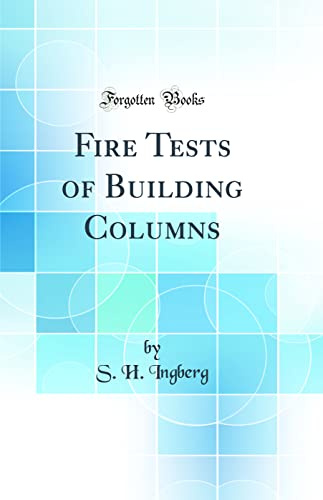 Fire Tests of Building Columns (Classic Reprint)