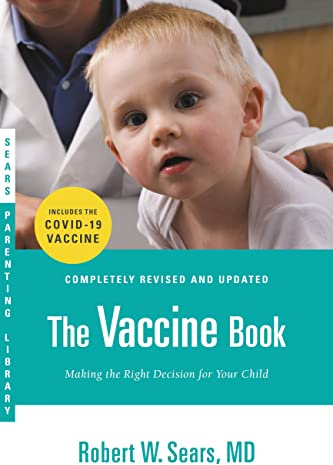 The Vaccine Book: Making the Right Decision for Your Child (Updated in 2023) (Sears Parenting Library)