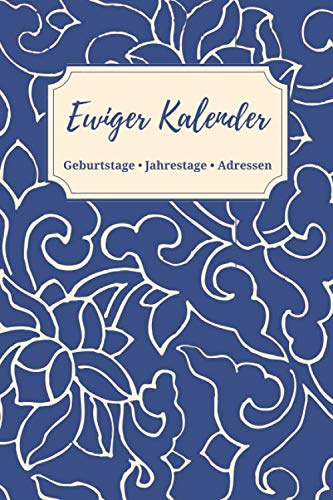 Ewiger Kalender • Geburtstage Jahrestage Adressen: Geburtstagskalender Buch zum Eintragen • Immerwährender Kalender mit Adressbuch (Geburtstagsplaner, Band 2)