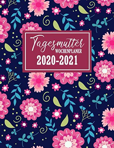 Tagesmutter Wochenplaner 2020-2021: Zeitplaner und Wochenplaner 2020-2021 | Terminplaner, Monatskalender und Tageskalender seit 2 Jahren | Terminkalender und Notizbuch | Januar 2020 bis Dezember 2021