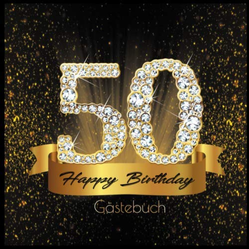 50 Happy Birthday: Gästebuch I Edles Cover in Schwarz & Gold mit Diamanten I für 60 Gäste I Geschriebene Glückwünsche und Geschenke Liste I ... I Softcover I Geschenkidee zum Geburtstag