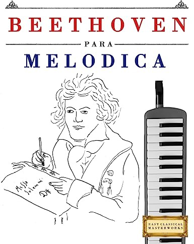 Beethoven para Melódica: 10 Piezas Fáciles para Melódica Libro para Principiantes