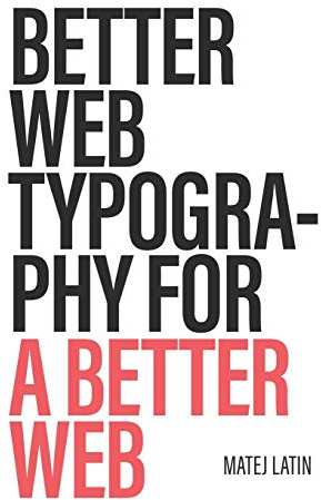 Better Web Typography for a Better Web: Web typography for web designers and web developers