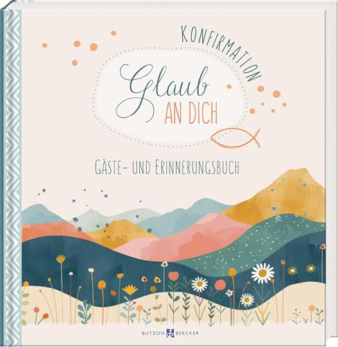 Konfirmation – Glaub an dich: Gäste- und Erinnerungsbuch