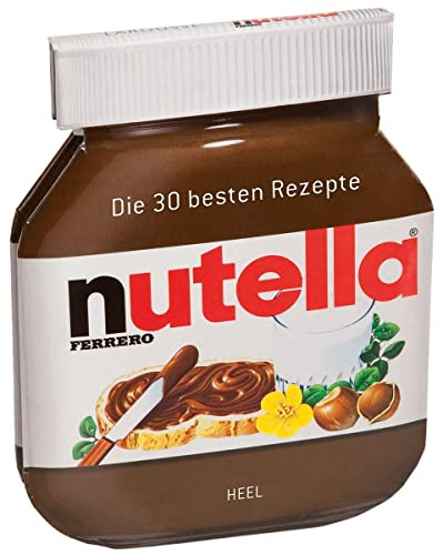 Nutella - Rezeptbuch / Backbuch: Das Original mit den 30 besten Rezepten in Nutella Glas Form: Die 30 besten Rezepte