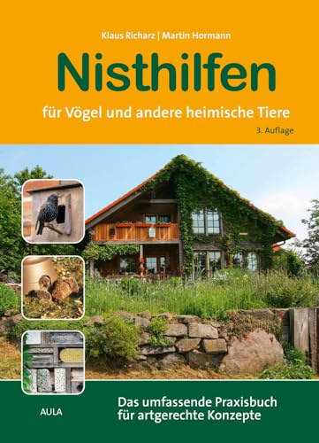 Nisthilfen für Vögel und andere heimische Tiere: Das umfassende Praxisbuch für artgerechte Konzepte