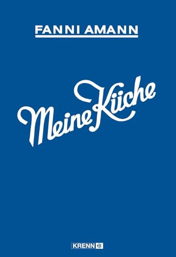 Meine Küche: Eine Auswahl von 1111 Rezepten für den bürgerlichen und vegetarischen Tisch