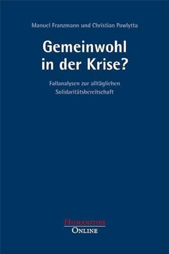 Gemeinwohl in der Krise?: Fallanalysen zur alltäglichen Solidaritätsbereitschaft (Forschungsbeiträge aus der Objektiven Hermeneutik)