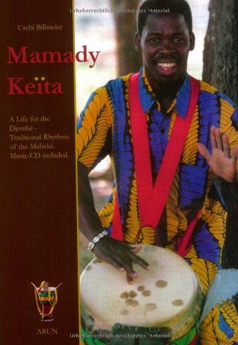 Mamady Keita: A life for the Djembé - Traditional Rhythms of the Malinké: A Life for the Djembe - Traditional Rhythms of the Malinke