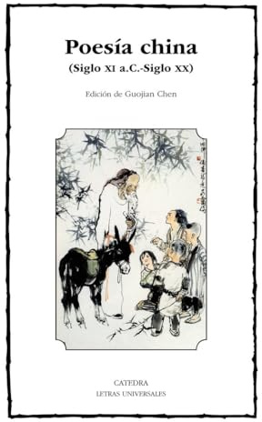 Poesía china: Siglo XI a.C.-siglo XX (Letras Universales)
