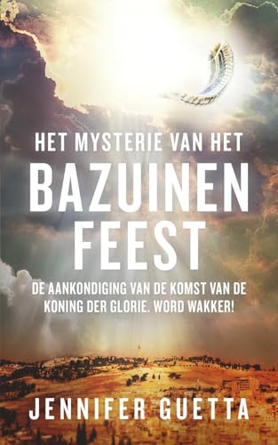 Het Mysterie van het Bazuinenfeest: De aankondiging van de komst van de Koning der Glorie. Word Wakker!
