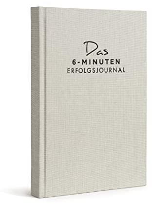 6-Minuten Tagebuch Erfolgsjournal - Der #1 Tagesplaner für mehr Motivation & Erfolg - Undatiertes Journal Buch - Mit Journaling gelassener & fokussierter Ziele erreichen