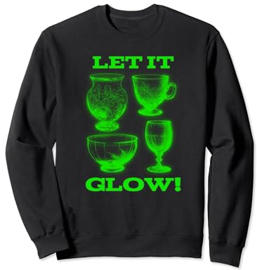 Let It Glow! Glowing Glassware Green Glowing Uranium Glass Sweatshirt