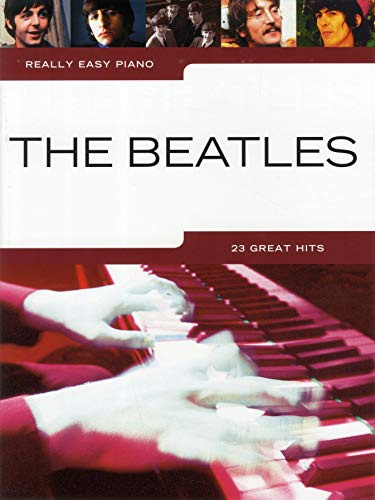 Really Easy Piano: The Beatles | Elementary Level Sheet Music Songbook | Simplified for Beginners with Background Notes and Playing Tips | Authentic Stylings with Suggested Fingerings Practice