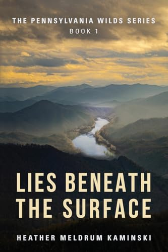 Lies Beneath the Surface: The Pennsylvania Wilds Series Book 1