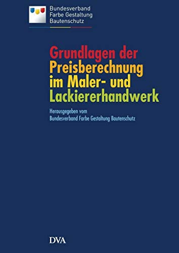 Grundlagen der Preisberechnung im Maler- und Lackiererhandwerk: auf dem Stand der VOB 2016