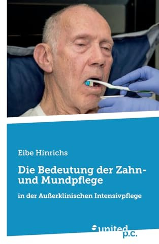 Die Bedeutung der Zahn- und Mundpflege: in der Außerklinischen Intensivpflege