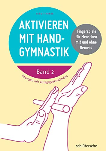 Aktivieren mit Handgymnastik: Fingerspiele für Menschen mit und ohne Demenz. Band 2. Übungen mit Alltagsgegenständen