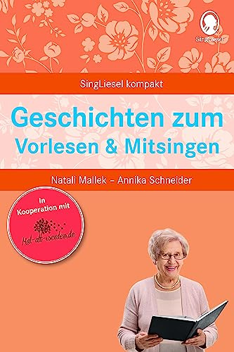 Beschäftigung bei Demenz – Geschichten zum Vorlesen und Mitsingen: Die beliebtesten Beschäftigungsideen für Senioren (SingLiesel Kompakt. ... für Senioren. Auch mit Demenz, Band 2)