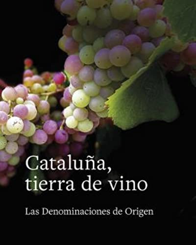 Cataluña, tierra de vino: Las Denominaciones de Origen (SIN COLECCION)