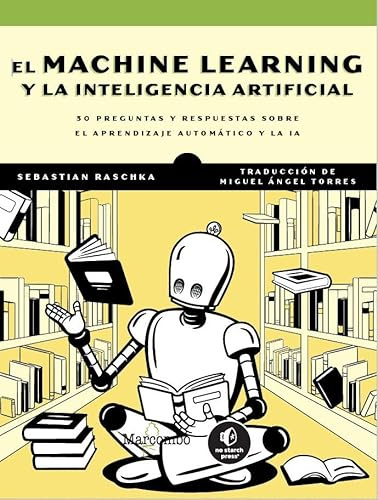 El Machine Learning y la inteligencia artificial: 30 preguntas y respuestas sobre el aprendizaje automático y la IA