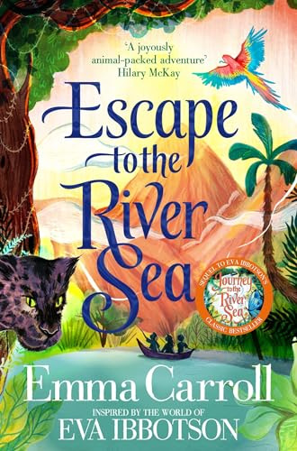 Escape to the River Sea: An Amazon adventure inspired by Eva Ibbotson's classic Journey to the River Sea