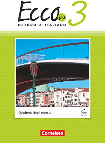 Ecco - Italienisch für Gymnasien - Italienisch als 3. Fremdsprache - Ecco Più - Ausgabe 2020 - Band 3: Arbeitsheft mit Audio-Materialien (Ecco, ... - Ecco Più - Ausgabe 2020, Band 3)