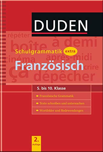 Duden Schulgrammatik extra – Französisch: Französische Grammatik – Texte schreiben und untersuchen – Wortfelder und Redewendungen (5.-10. Klasse) (Duden - Schulwissen extra)