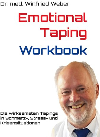 Emotional Taping Workbook: Die wirksamsten Tapings in Schmerz-, Stress- und Krisen-Situationen