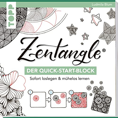 Zentangle®. Der Quick-Start-Block: Sofort loslegen & mühelos lernen (Quick-Start-Blöcke)