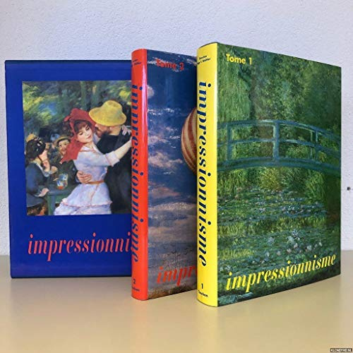 La Peinture Impressionniste 1860-1920 Coffret 2 Volumes : Vomume 1, L'Impressionnisme En France, Volume 2, L'Impressionnisme En Europe Et En Amerique Du Nord