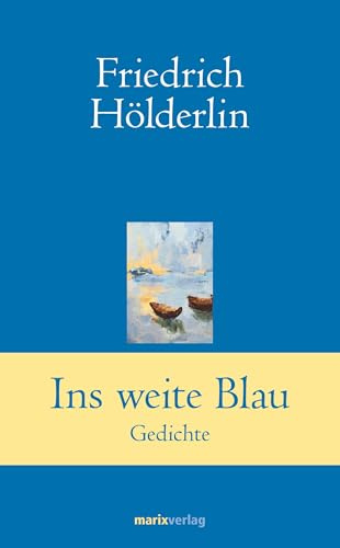 Ins weite Blau: Gedichte (Klassiker der Weltliteratur)